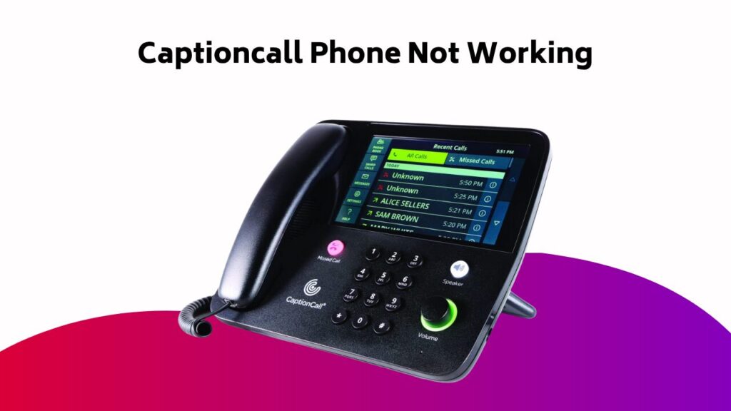 Captioncall Phone Not Working