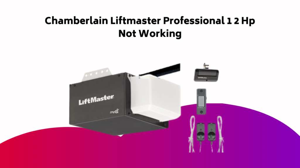 Chamberlain Liftmaster Professional Hp Not Working