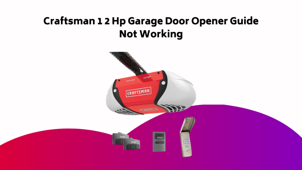 Craftsman Hp Garage Door Opener Guide Not Working