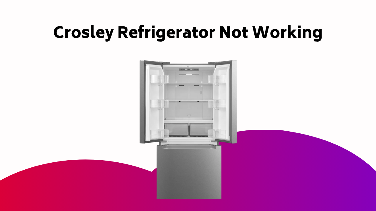 Crosley Refrigerator Not Working