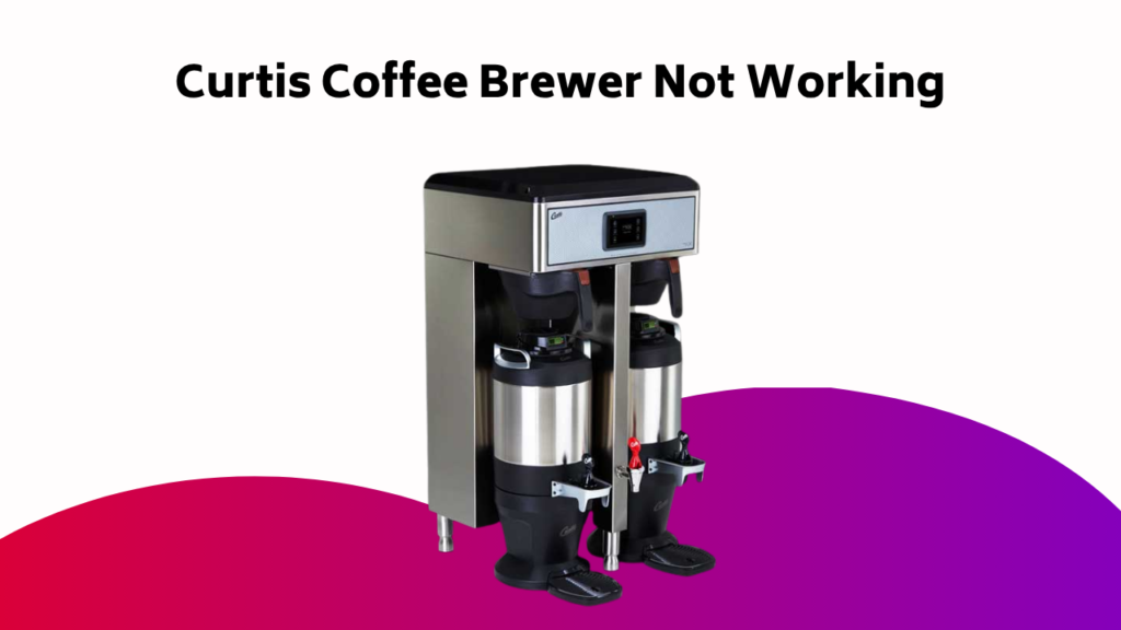 Curtis Coffee Brewer Not Working
