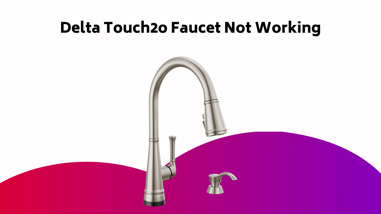 Delta Touch2o Faucet Not Working