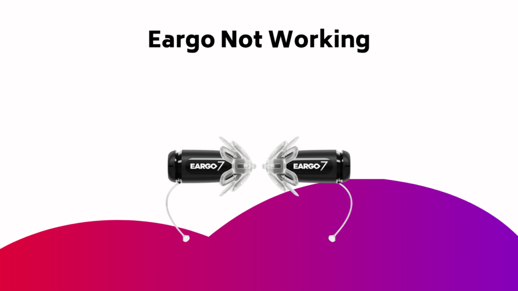 Eargo Not Working