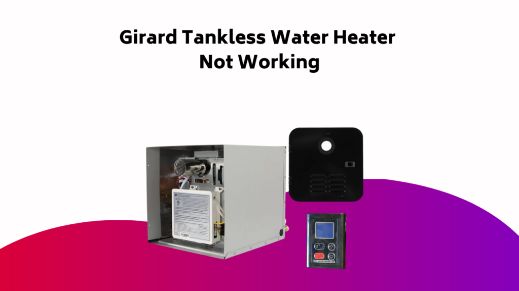 Girard Tankless Water Heater Not Working