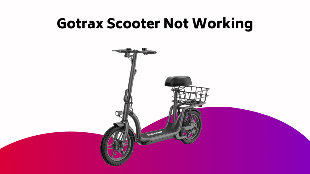 Gotrax Scooter Not Working