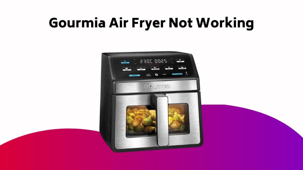 Gourmia Air Fryer Not Working