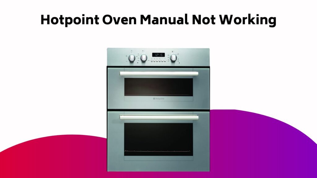 Hotpoint Oven Manual Not Working
