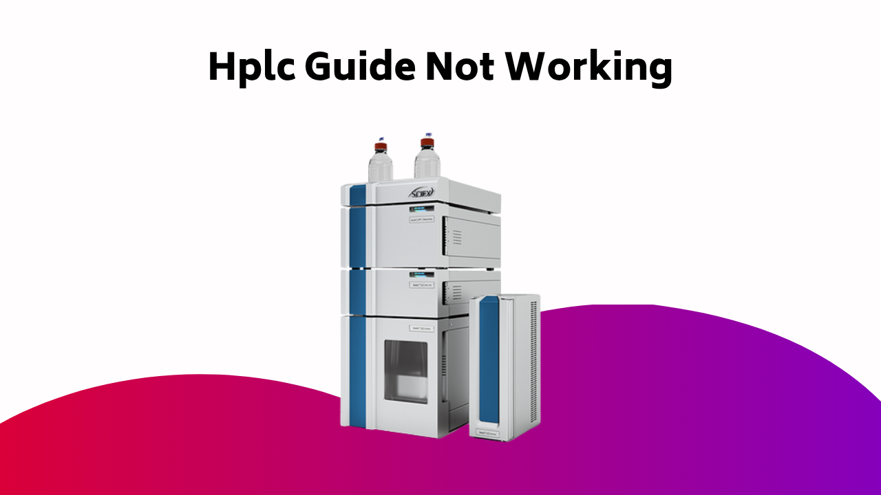Hplc Guide Not Working