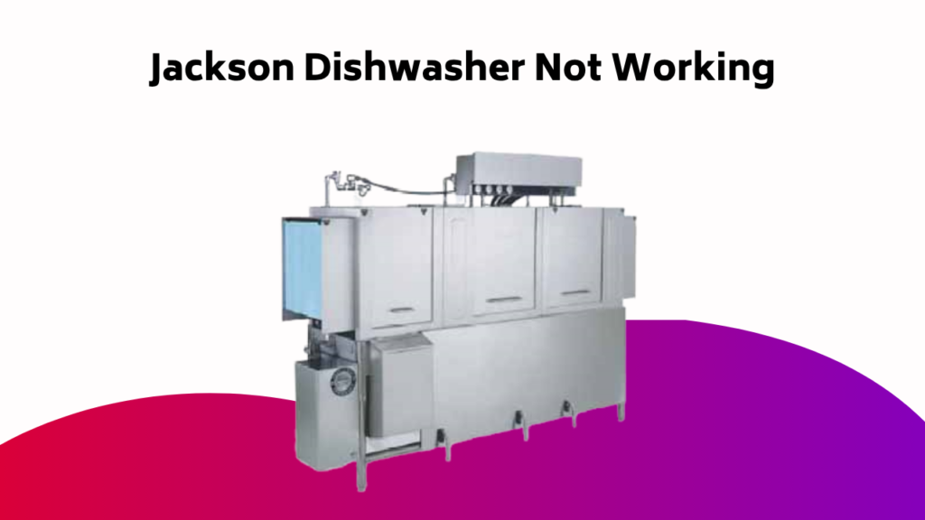 Jackson Dishwasher Not Working