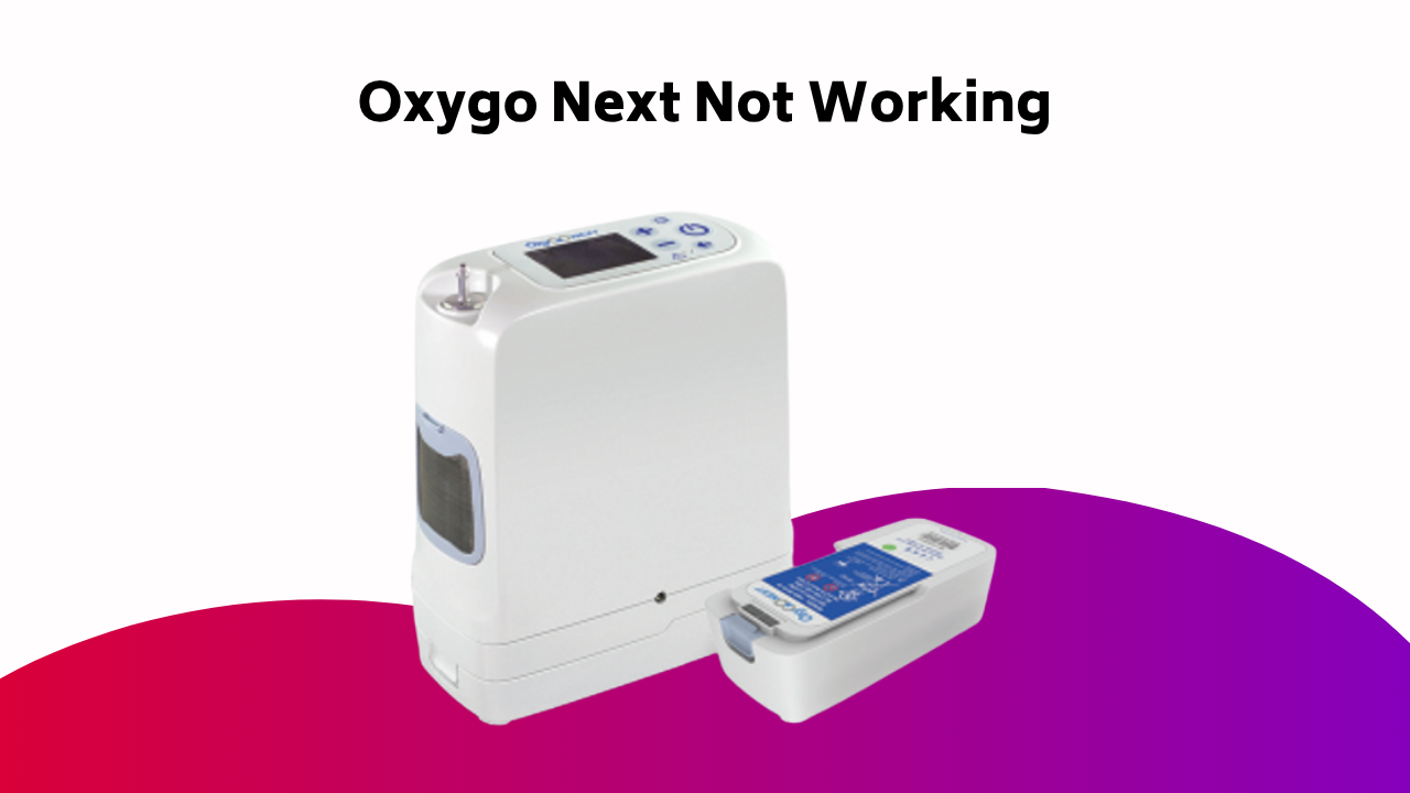Oxygo Next Not Working