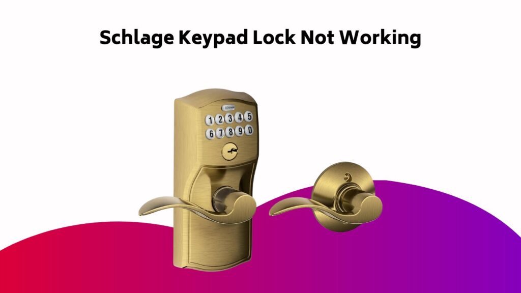 Schlage Keypad Lock Not Working