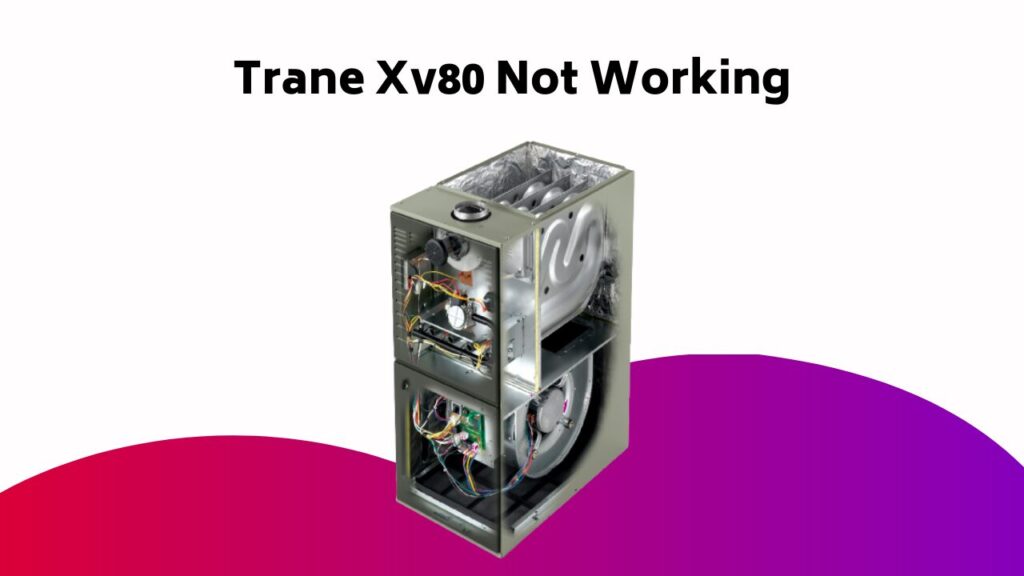 Trane Xv80 Not Working