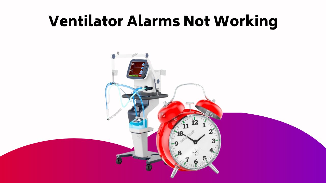 Ventilator Alarms Not Working