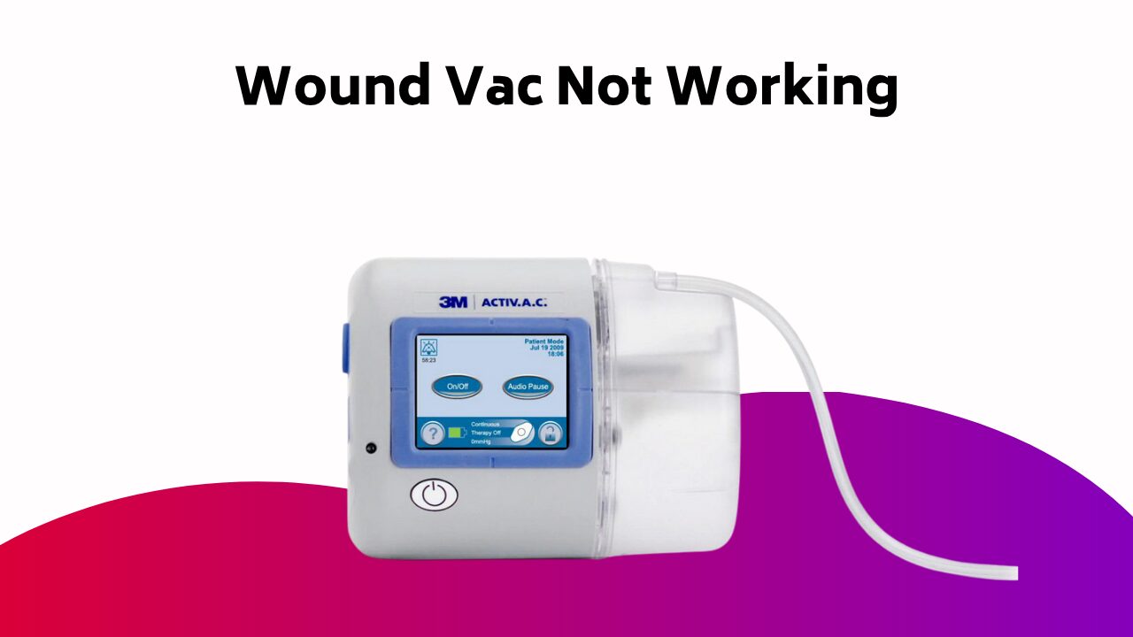 Wound Vac Not Working